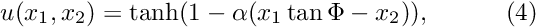 \[ u(x_1,x_2) = \tanh(1-\alpha(x_1 \tan\Phi - x_2)), \ \ \ \ \ \ \ \ \ (4) \]