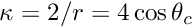 $ \kappa = 2/r = 4\cos\theta_{c} $