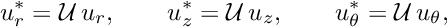 \[ u_r^* = {\cal U} \, u_r, \qquad u_z^* = {\cal U} \, u_z, \qquad u_\theta^* = {\cal U} \, u_\theta, \]
