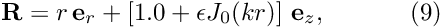 \[ \mathbf{R} = r \, \mathbf{e}_r + \left[ 1.0 + \epsilon J_0(kr) \right] \, \mathbf{e}_z, \ \ \ \ \ \ \ \ \ \ (9) \]