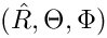 $(\hat{R},\Theta,\Phi)$