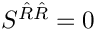 $S^{\hat{R}\hat{R}} = 0$