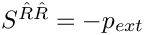 $S^{\hat{R}\hat{R}} = -p_{ext}$