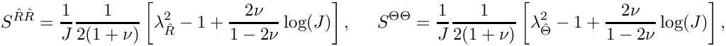 \[
  S^{\hat{R}\hat{R}} = \frac{1}{J}\frac{1}{2(1+\nu)}\left[\lambda_{\hat{R}}^2-1 + \frac{2\nu}{1-2\nu}\log(J)\right],
  \hspace{0.5cm}
  S^{\Theta\Theta} = \frac{1}{J}\frac{1}{2(1+\nu)}\left[\lambda_{\hat{\Theta}}^2-1 + \frac{2\nu}{1-2\nu}\log(J)\right],
\]