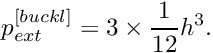 \[ p_{ext}^{[buckl]} = 3 \times \frac{1}{12} h^3. \]