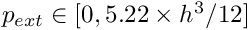 $ p_{ext} \in [0, 5.22 \times h^3/12] $