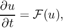 \[ \frac{\partial u}{\partial t} = \mathcal{F}(u), \]