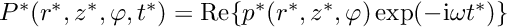 $P^*(r^*,z^*,\varphi,t^*) = \mbox{Re}\{p^*(r^*,z^*,\varphi) \exp(-{\rm i} \omega t^*)\}$