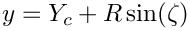 \[ y = Y_c + R \sin(\zeta)  \]