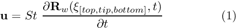 \[ {\bf u} = St \ \frac{\partial {\bf R}_w(\xi_{[top,tip,bottom]},t)}{\partial t} \ \ \ \ \ \ \ \ \ \ \ \ \ \ (1) \]
