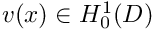 $ v(x) \in H^1_0(D) $