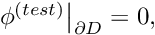 $ \left. \phi^{(test)} \right|_{\partial D} = 0, $