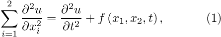 \[ \sum_{i=1}^2\frac{\partial^2 u}{\partial x_i^2} = \frac{\partial^2 u}{\partial t^2} + f\left(x_1,x_2,t\right), \ \ \ \ \ \ \ \ \ \ (1) \]