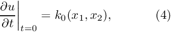 \[ \left. \frac{\partial u}{\partial t}\right|_{t=0}=k_0(x_1,x_2), \ \ \ \ \ \ \ \ \ \ (4) \]