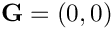 $ {\bf G} = 
(0,0)$