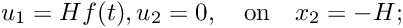 \[ u_{1} = H f(t), u_{2} = 0, \quad\mbox{on}\quad x_{2} = -H; \]