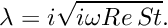 \[ \lambda = i\sqrt{i\omega Re\, St}. \]