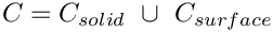 $ C = C_{solid} \ \cup \ C_{surface} $