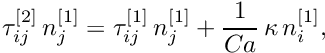 \[ \tau_{ij}^{[2]} \, n_j^{[1]} = \tau_{ij}^{[1]} \, n_j^{[1]} + \frac{1}{Ca} \, \kappa \, n_i^{[1]}, \]