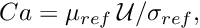 $ Ca = \mu_{ref}\, \mathcal{U} / \sigma_{ref},$