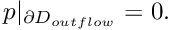 \[ p|_{\partial D_{outflow}}=0. \]