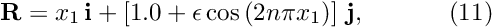 \[ \mathbf{R} = x_1 \, \mathbf{i} + \left[ 1.0 + \epsilon\cos\left( 2 n \pi x_1 \right)\right] \, \mathbf{j}, \ \ \ \ \ \ \ \ \ \ (11) \]
