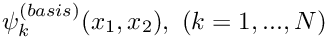 $ \psi^{(basis)}_k(x_1,x_2), \ (k=1,...,N)$