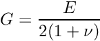 \[ G = \frac{E}{2(1+\nu)} \]