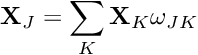 \[ {\bf X}_J = \sum_{K} {\bf X}_{K} \omega_{JK} \]