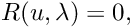 \[ R(u,\lambda) = 0, \]