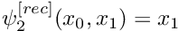 $ \psi^{[rec]}_2(x_0,x_1)=x_1$