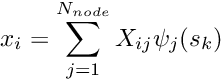 \[ x_{ti} = \sum_{j=1}^{N_{node}} X_{ijt} \ \psi_{j}(s_k). \]