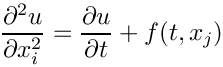 \[ \frac{\partial^2 u}{\partial x_i^2}=\frac{\partial u}{\partial t}+f(t,x_j) \]