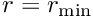 $ r = r_{\rm min} $