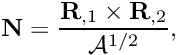 \[ {\bf N} = \frac{{\bf R}_{,1} \times {\bf R}_{,2} } {\mathcal{A}^{1/2}}, \]